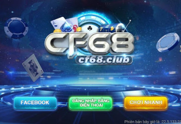 CF68 Club -2022 Top trò chơi đánh bạc App hot nhất