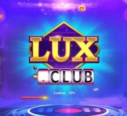 Sân chơi giải trí làm giàu cực nhanh với LuxClub